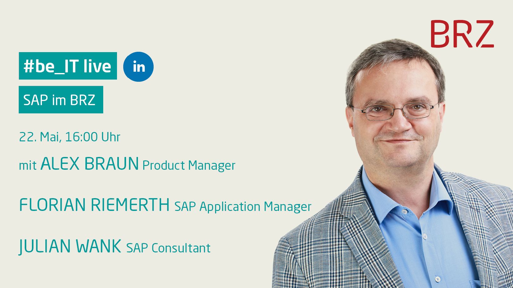 #be_IT live auf LinkedIn zum Thema SAP im BRZ; 22. Mai ab 16 Uhr; mit Alex Braun (Product Manager), Florian Riemert (SAP Application Manager) und Julian Wank (SAP Consultant)