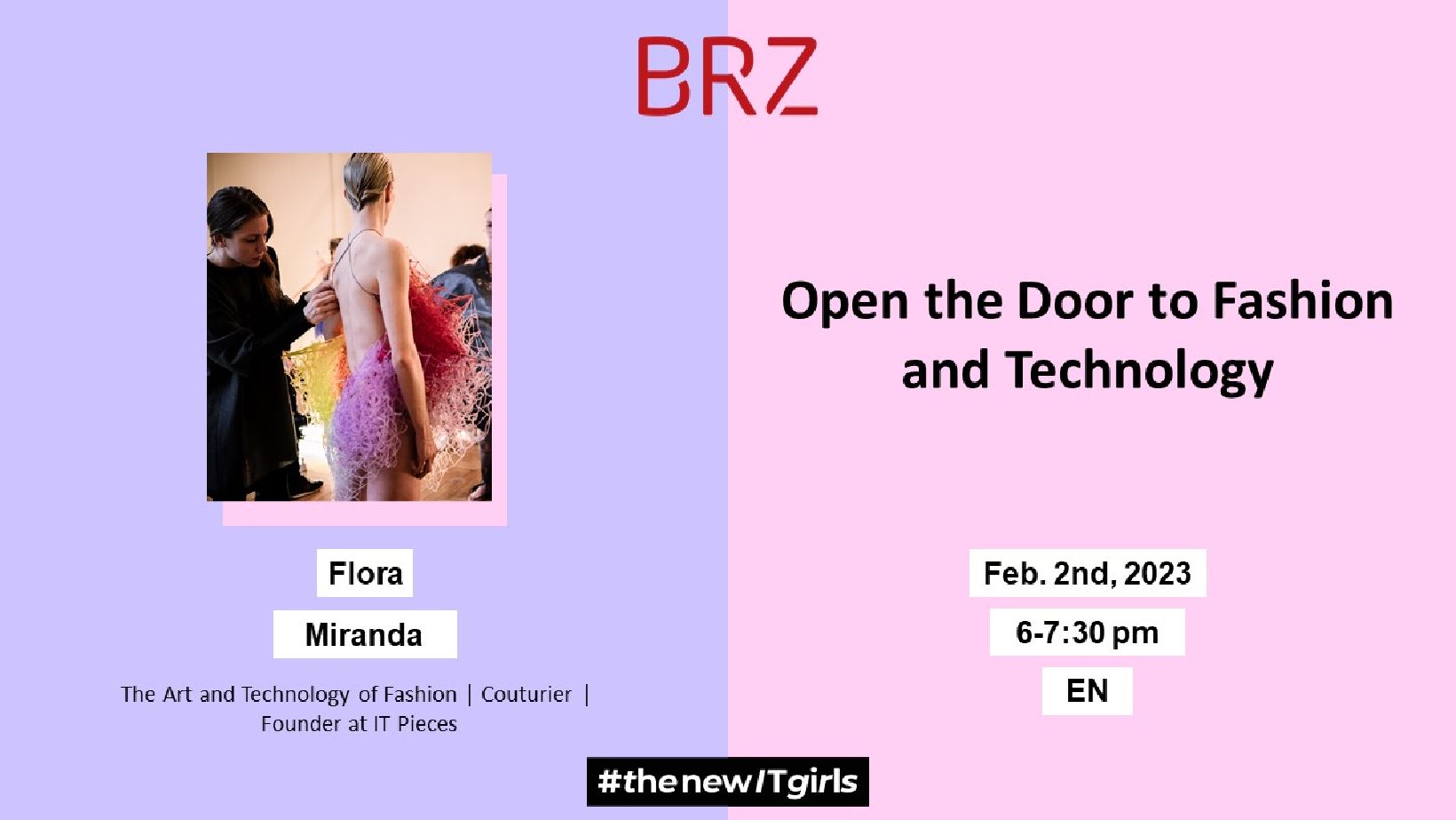 Open the Door to Fashion and Technology von #thenewITgirls am 2. Februar 2023 von 18-19:30 Uhr. Das Event findet online und auf Englisch statt. Zu Gast ist unter anderem Flora Miranda, Cuturier und Gründerin bei IT Pieces